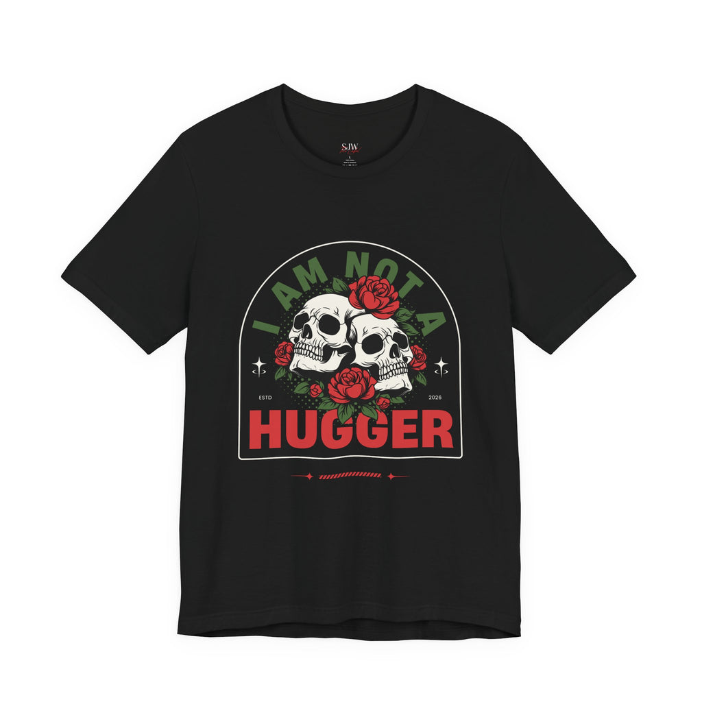 Skull & Roses Tee — “I Am Not A Hugger” Graphic T-Shirt