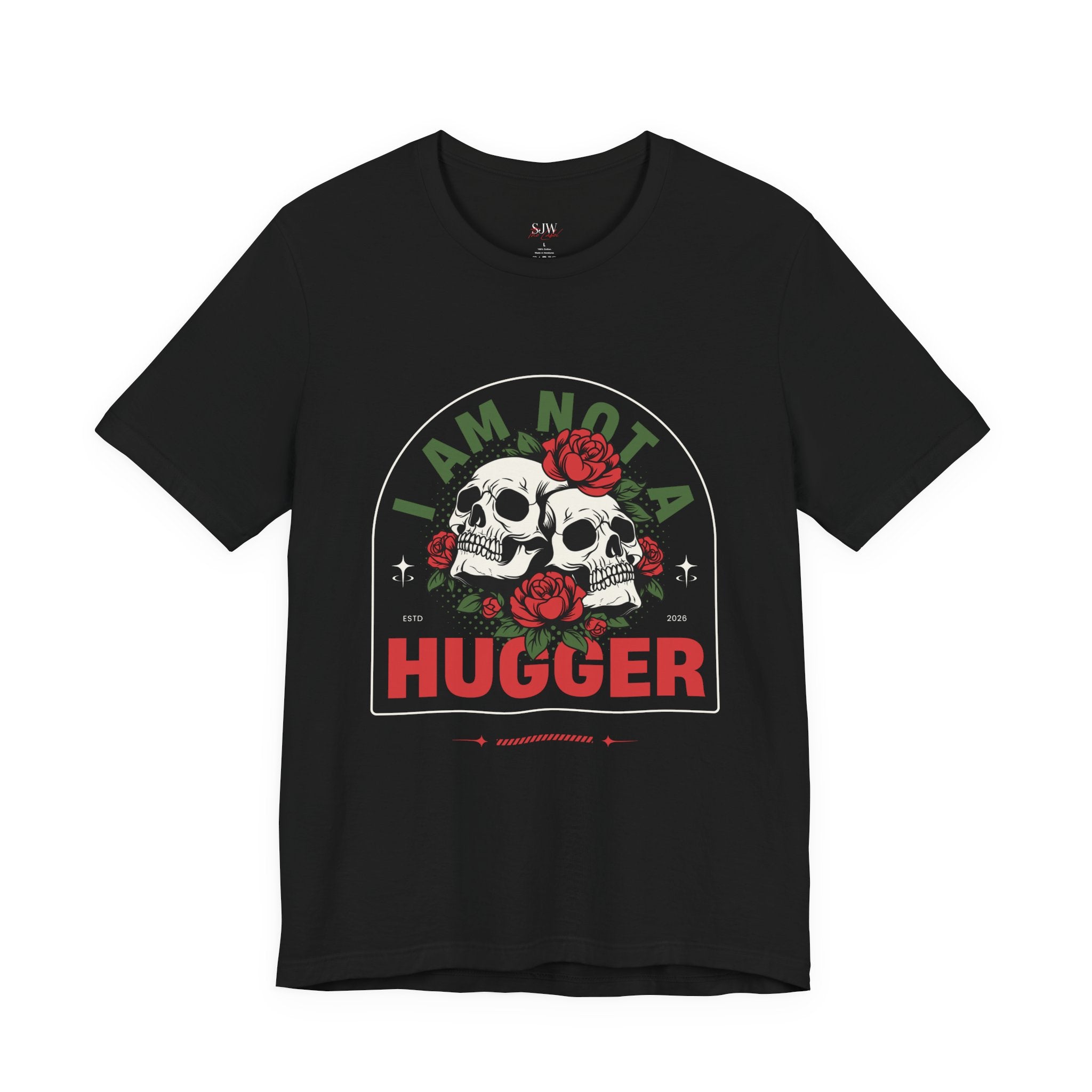 Skull & Roses Tee — “I Am Not A Hugger” Graphic T-Shirt